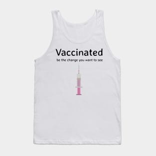 Vaccinates - be the change you want to see Tank Top